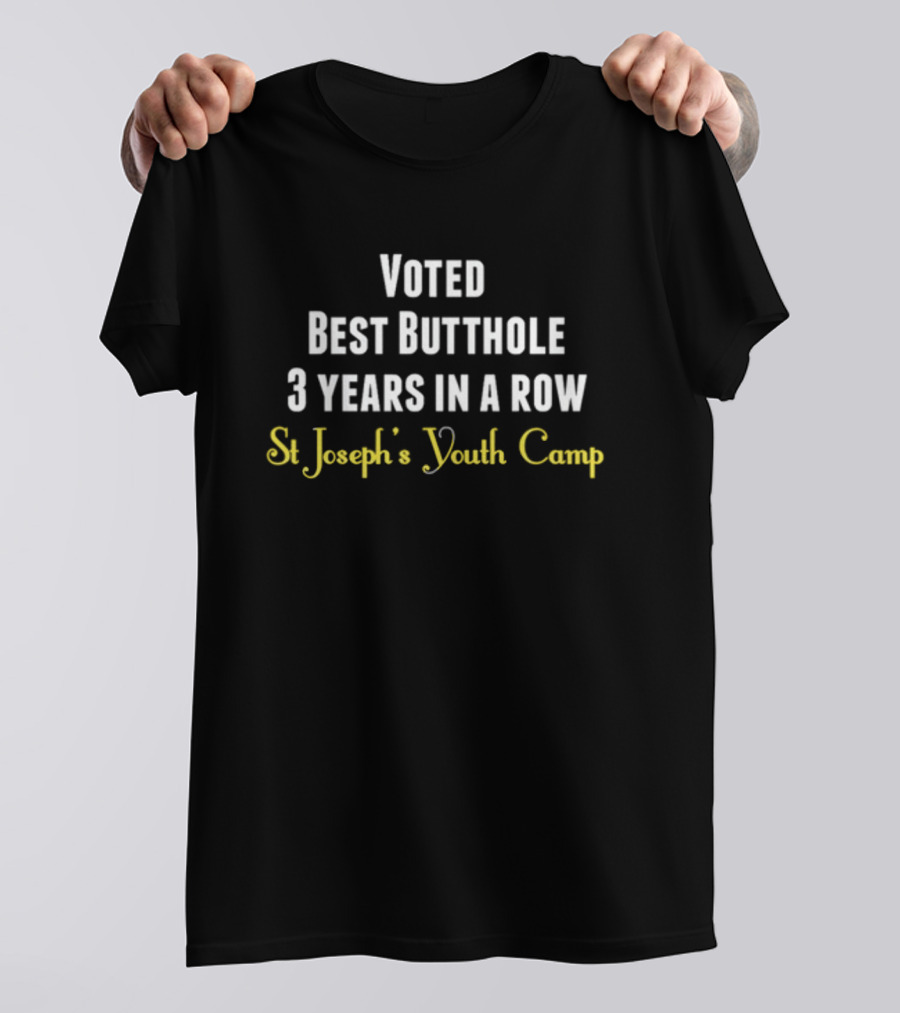 Voted Best Butthole 3 Years In A Row St Joseph's Youth Camp T-Shirt