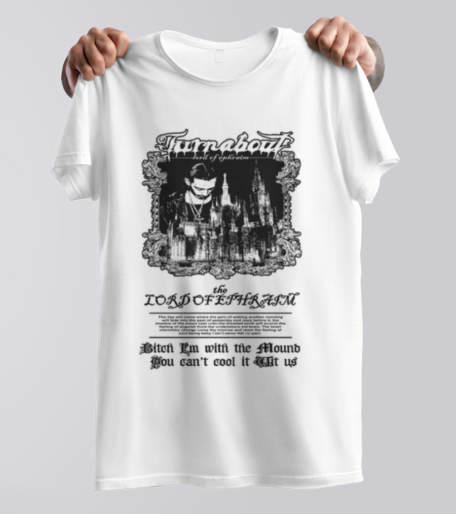 Turnabout The Lord Of Ephraim Bitch I'm With The Mound You Can't Cool It Wit Us T-Shirt