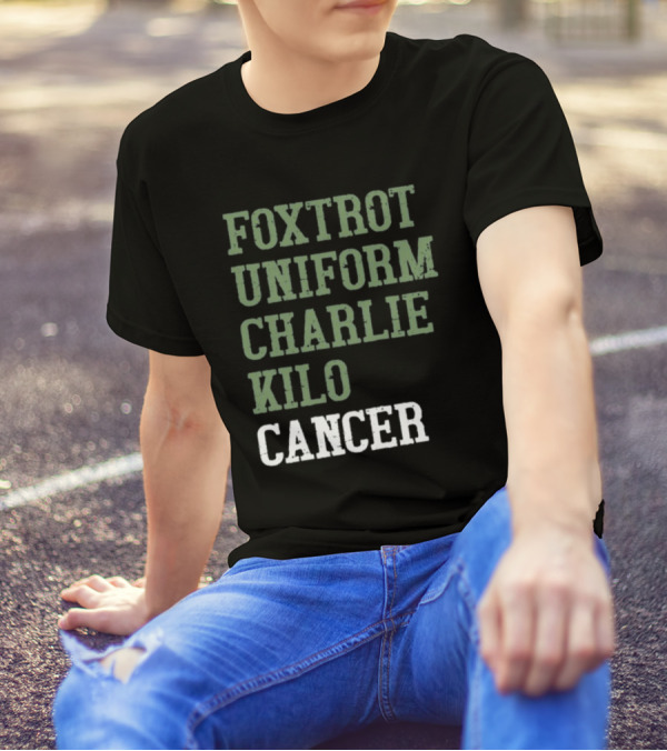 Dave Mustaine Foxtrot Uniform Charlie Kilo Cancer T-Shirt