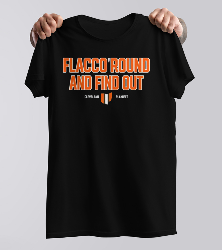 Flacco 'Round And Find Out Cleveland Playoffs Football T-Shirt