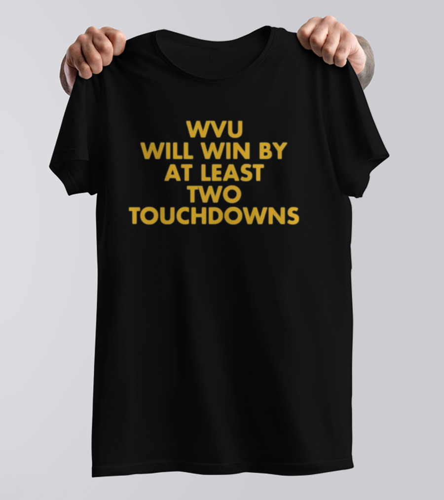WVU Will Win By At Least Two Touchdowns T-Shirt