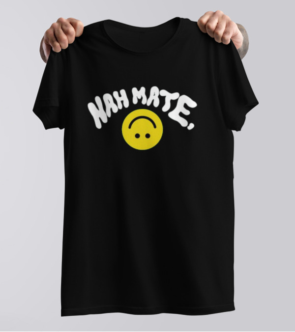 Nah Mate Upside-Down Smile Face T-Shirt