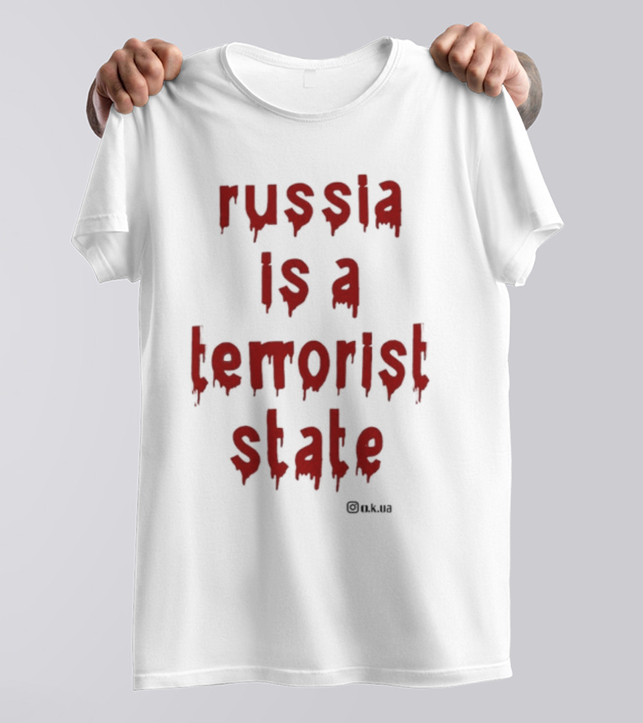 Russia Is A Terrorist State Red Drip Text Image By @t.k.ua T-Shirt