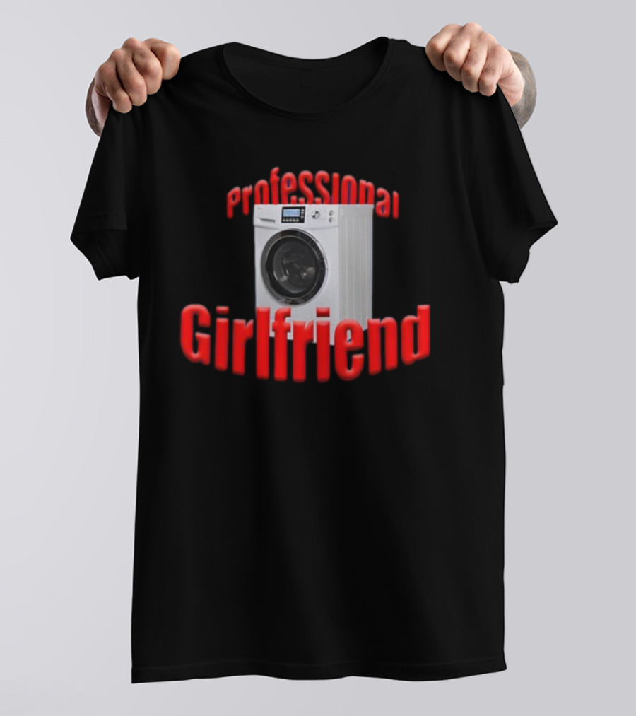 Shirtsupremacy Professional Girlfriend Washing Machine T-Shirt