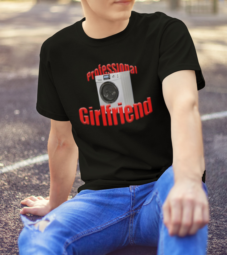 Shirtsupremacy Professional Girlfriend Washing Machine T-Shirt
