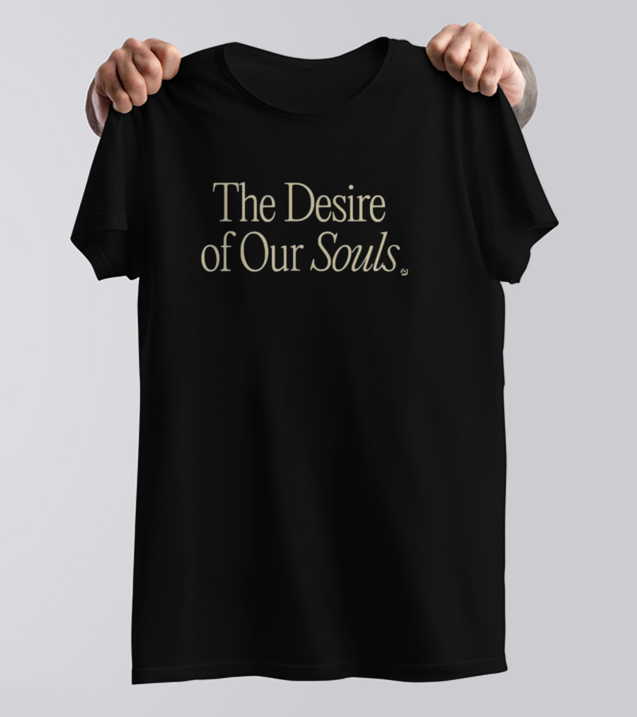 The Desire Of Our Souls Passionconference T-Shirt
