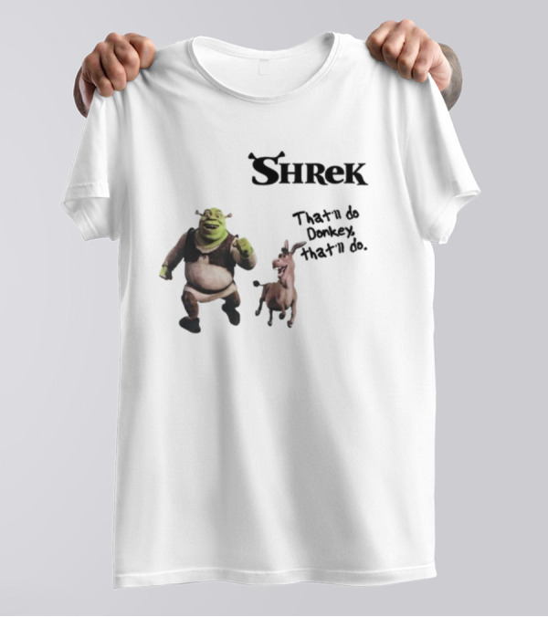 Shrek That'll Do Donkey That'll Do Ogres Have Layers T-Shirt