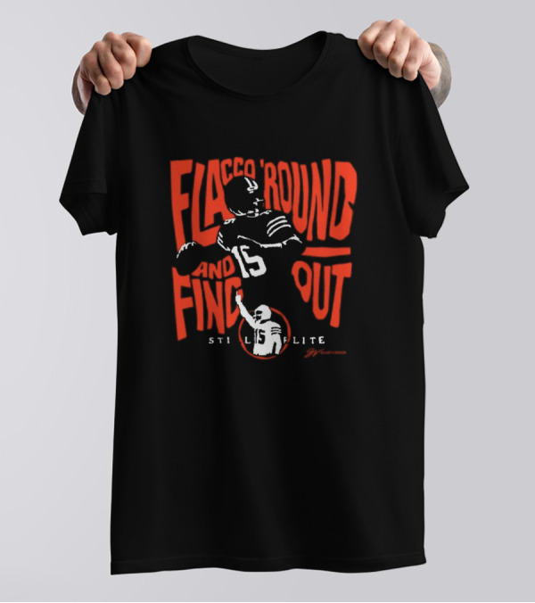 Flacco 'Round And Find Out Still Elite 15 Football T-Shirt
