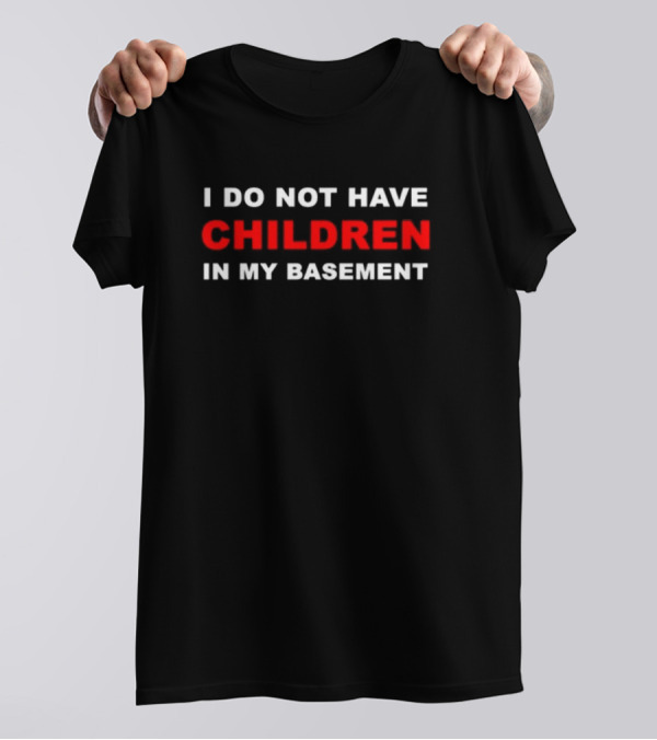 Luccainternational I Do Not Have Children In My Basement Black Background Red T-Shirt