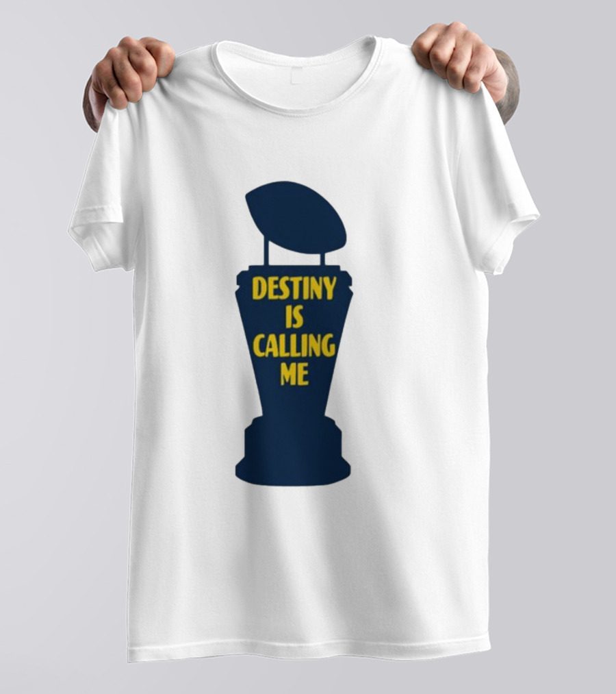 Michigan Made Destiny Is Calling Me Football Trophy T-Shirt