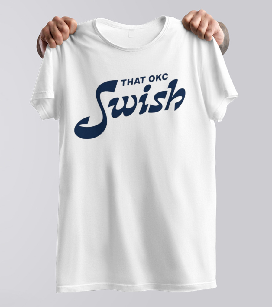 That OKC Swish Basketball Phrase T-Shirt