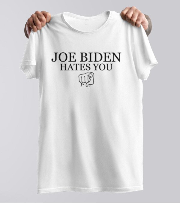 Joe Biden Hates You Fist T-Shirt