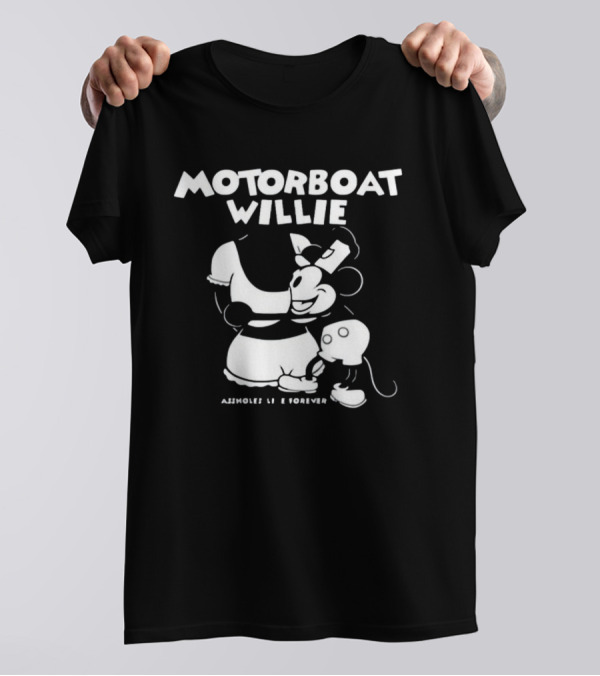 Motorboat Willie Lindafinegold Store Assholes Live Forever T-Shirt