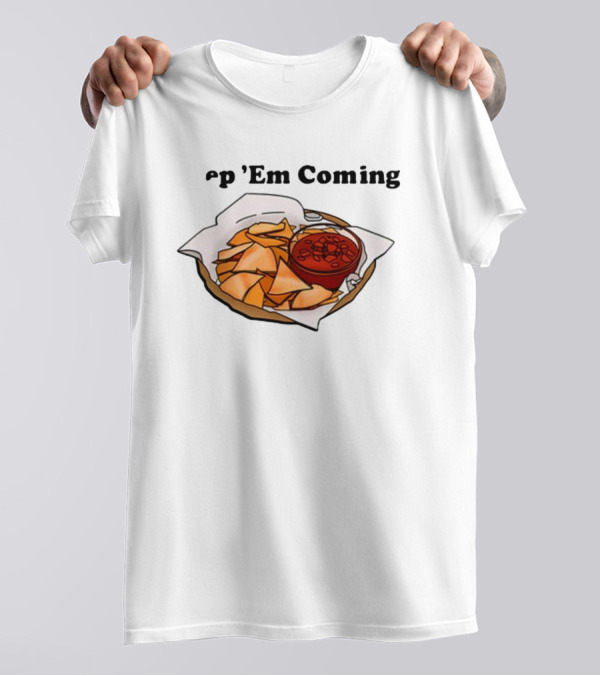 Middleclassfancy P 'Em Coming Chips And Salsa T-Shirt