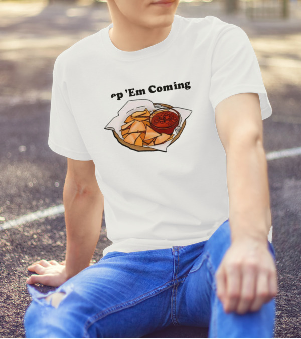 Middleclassfancy P 'Em Coming Chips And Salsa T-Shirt
