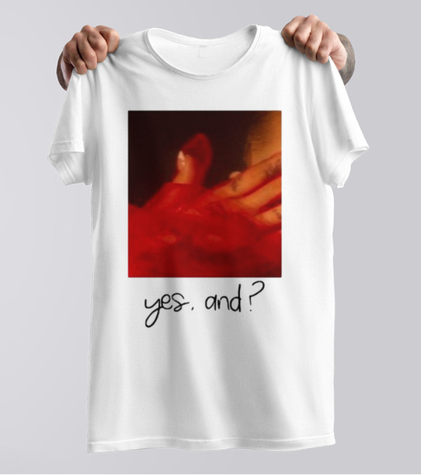 Yes, And? T-Shirt