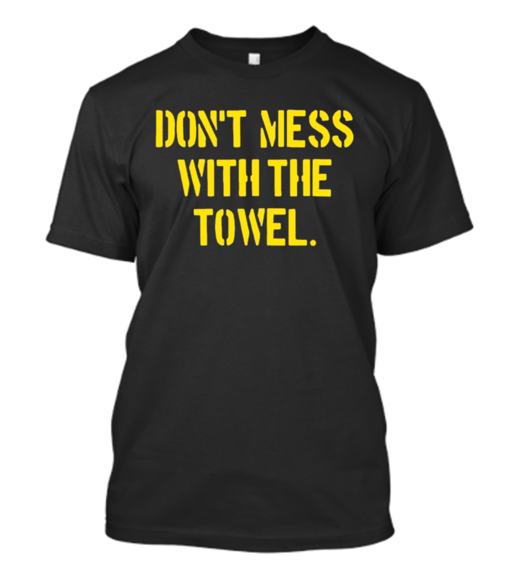 Dmwtt Don't Mess With The Towel T-Shirt