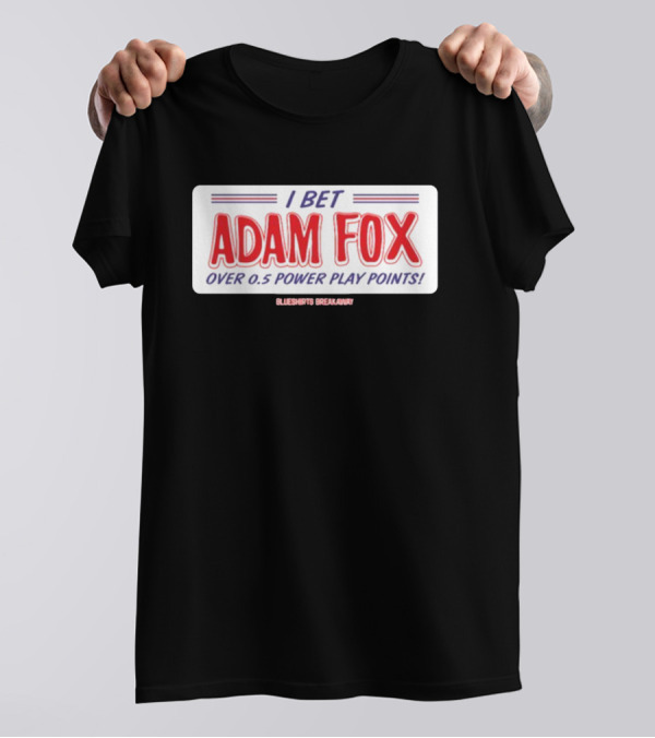 I Bet Adam Fox Over 0.5 Power Play Points Blueshirts Breakaway T-Shirt