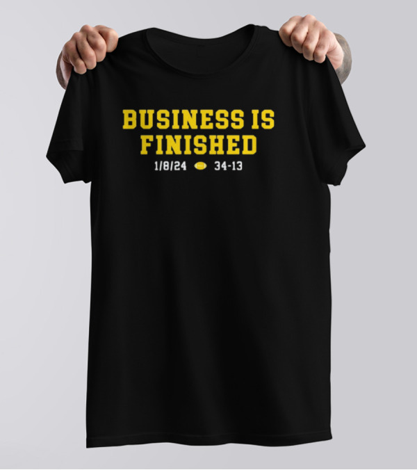 BUSINESS IS FINISHED 1 8 24 34 13 Football Championship T-Shirt