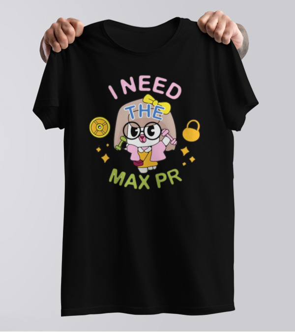 I Need The Max PR Cute Cartoon Fitness Enthusiast With Dumbbells And Kettlebell T-Shirt