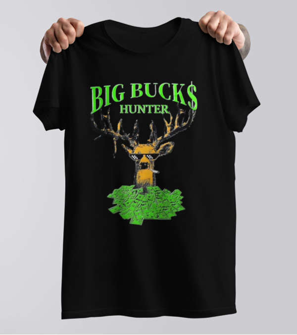 Fsgprints Big Bucks Hunter With Dollar Antlers And Shades T-Shirt