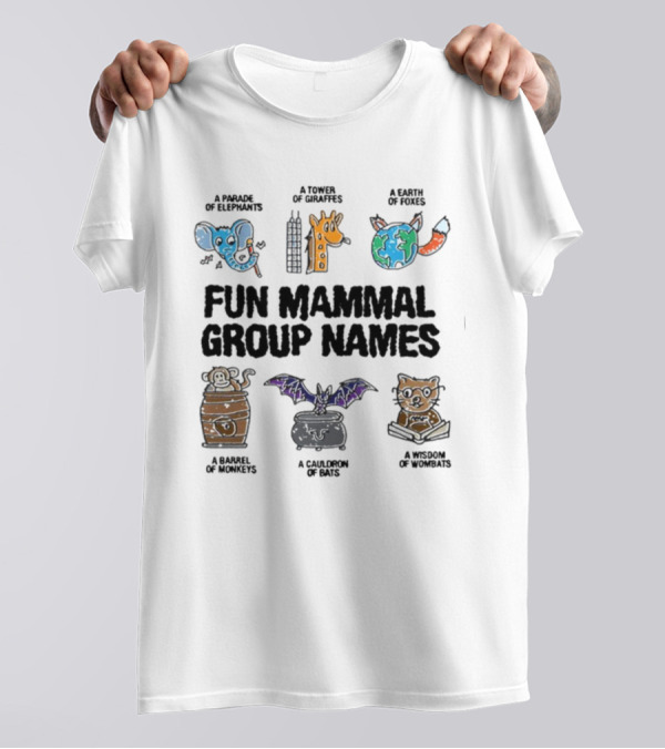 A Parade Of Elephants A Tower Of Giraffes A Earth Of Foxes A Barrel Of Monkeys A Cauldron Of Bats A Wisdom Of Wombats Fun Mammal Group Names T-Shirt