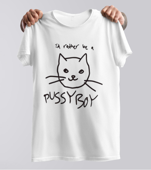 I'd Rather Be A Pussyboy Cat Drawing With Whiskers And Smiling Face T-Shirt