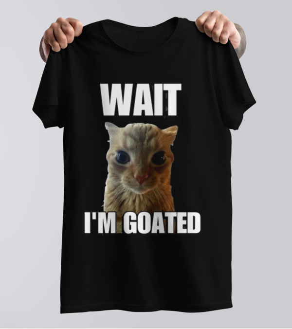 Cringeytees Wait I’m Goated Cat Meme T-Shirt
