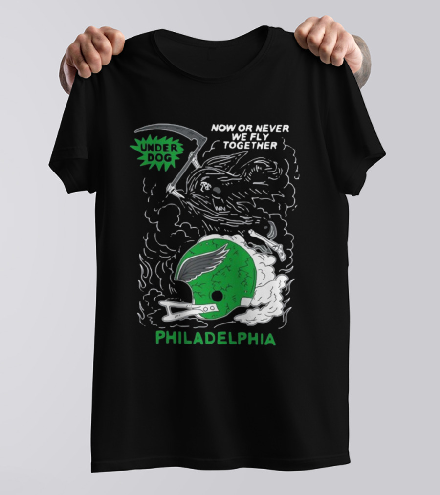 Philadelphia Now Or Never We Fly Together Under Dog T-Shirt
