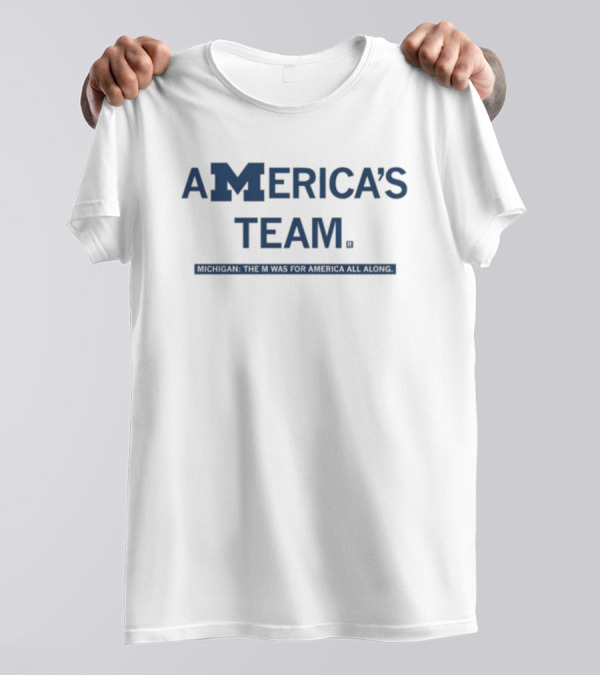 M America’s Team Michigan The M Was For America All Along T-Shirt