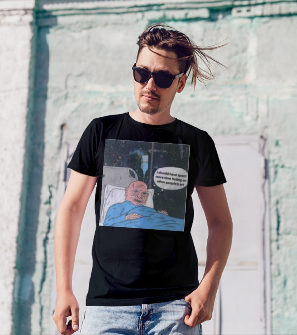 I Should Have Spent More Time Hating On Other People's Art Hospital Bed Space Scene T-Shirt