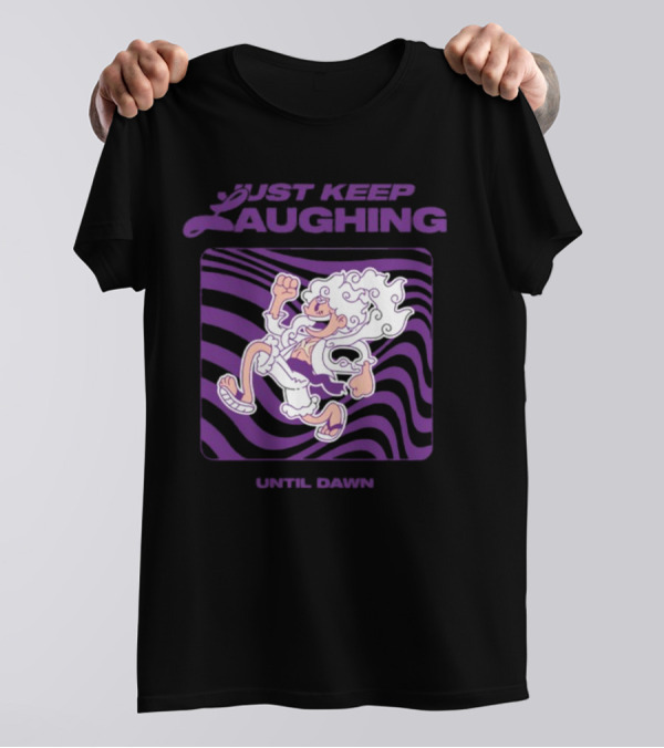 Just Keep Laughing Until Dawn Purple Wavy Cartoon Character T-Shirt
