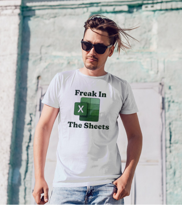 Freak In The Sheets Excel Spreadsheet Lover T-Shirt