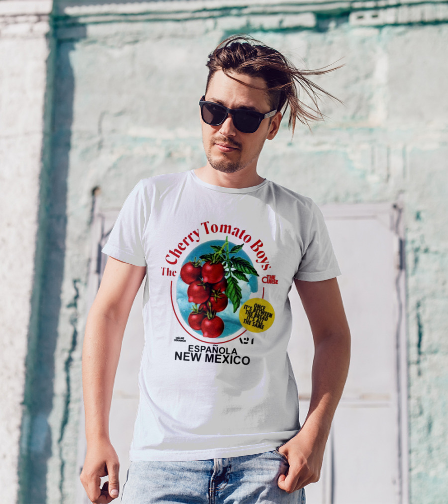 Cherry Tomato Boys Curse Espanola New Mexico Once It's Between The Bread It's All The Same T-Shirt