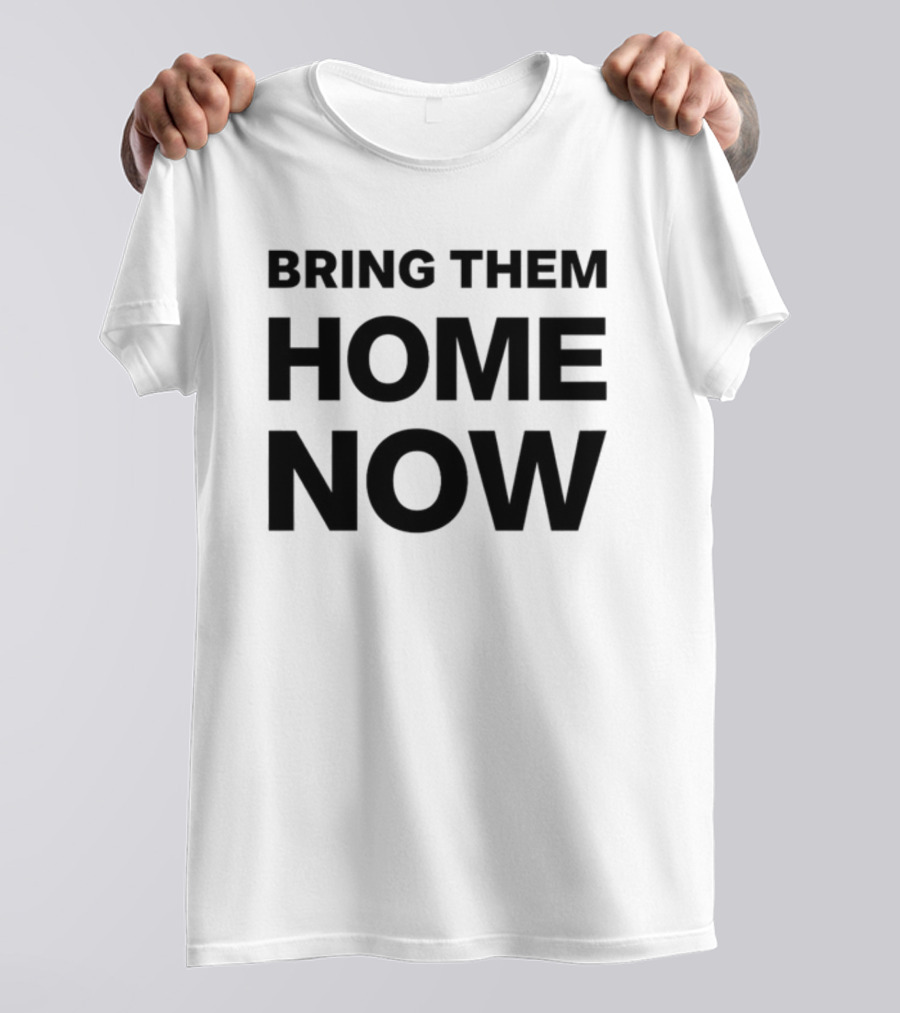 Bring Them Home Now Emmanuel Macron Urgent Call T-Shirt