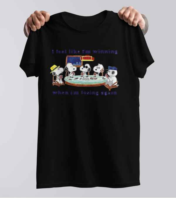 Itsagreatdaytobeawarrior I Feel Like I'm Winning When I'm Losing Again Snoopy Poker Table T-Shirt