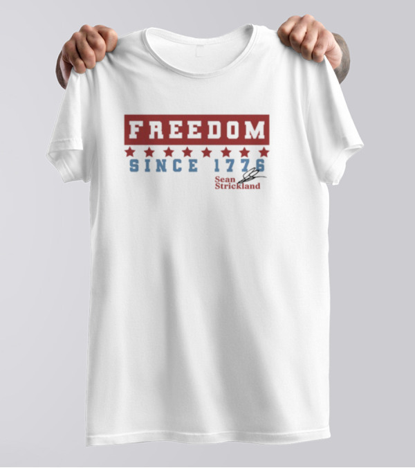 Freedom Since 1776 Sean Strickland T-Shirt