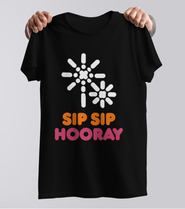 Sip Sip Hooray Dunkin Coffee T-Shirt
