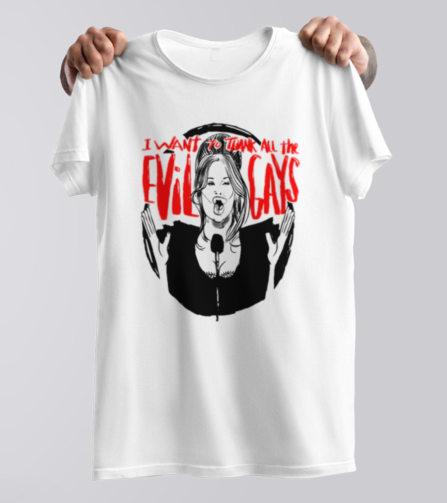 I Want To Thank All The Evil Gays T-Shirt