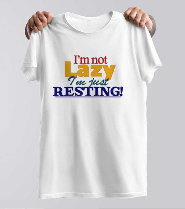 I'm Not Lazy I'm Just Resting With Okaytorest T-Shirt