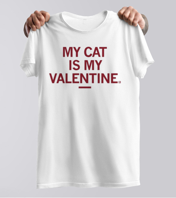 Raygunsite My Cat Is My Valentine T-Shirt