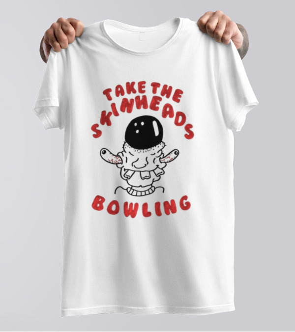 Take The Skinheads Bowling Bowling Ball Creature T-Shirt