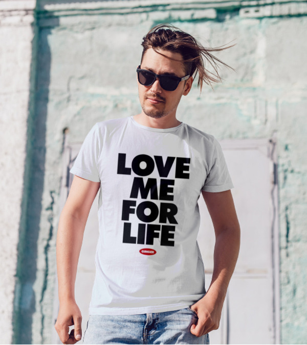 Love Me For Life Ginger T-Shirt
