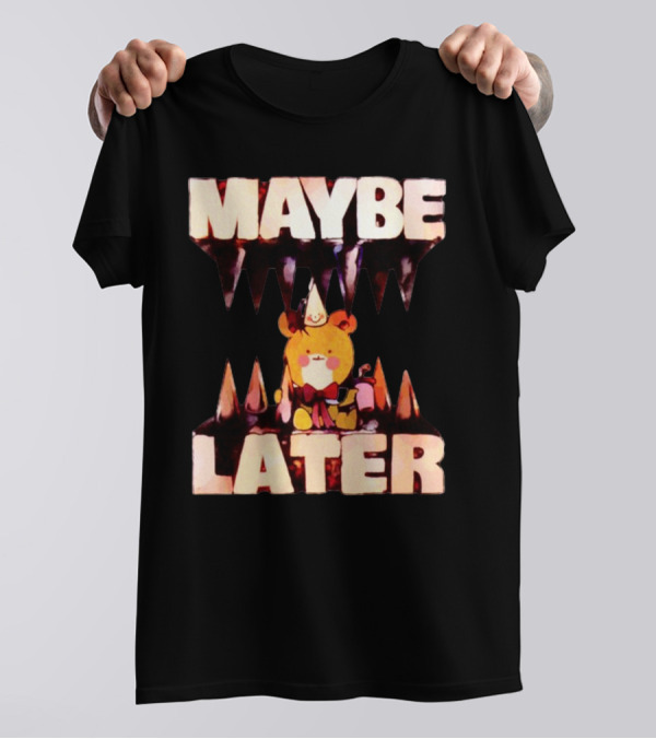 MAYBE LATER Cute Bear Party Hat Bowtie Relaxed Mood T-Shirt