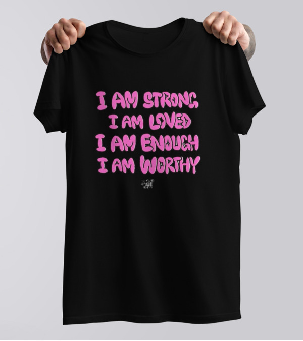Mirror Tour I Am Strong I Am Loved I Am Enough I Am Worthy Empowerment Affirmation T-Shirt