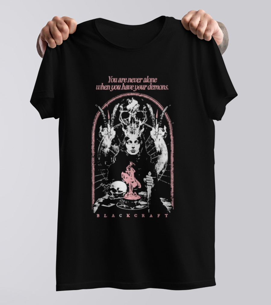 You Are Never Alone When You Have Your Demons Blackcraft Dark Artistry Occult T-Shirt