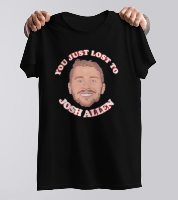 You Just Lost To Josh Allen Smiling Face T-Shirt
