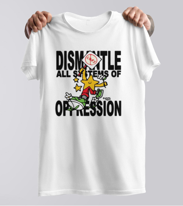 Dismantle All Systems Of Oppression Star Holding ACAB Sign T-Shirt