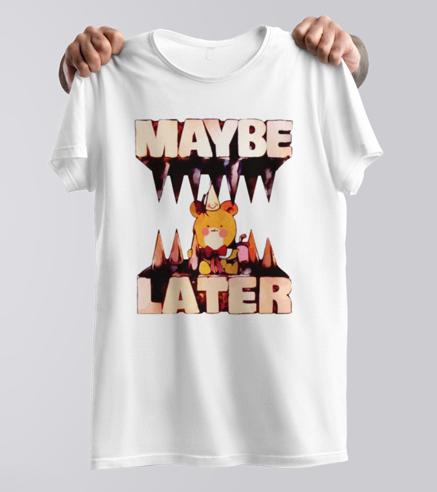 MAYBE LATER Teddy Bear Party Hat And Ice Cream T-Shirt