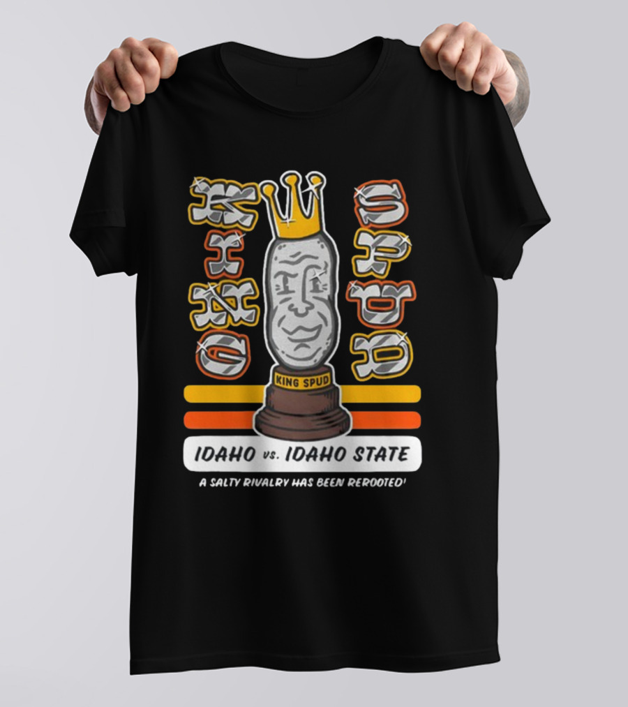 Idaho Vs. Idaho State King Spud A Salty Rivalry Has Been Rerooted T-Shirt